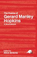 The Poems of Gerard Manley Hopkins: A Routledge Study Guide and Sourcebook
