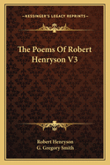 The Poems of Robert Henryson V3