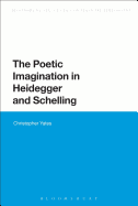 The Poetic Imagination in Heidegger and Schelling
