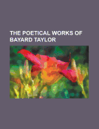The Poetical Works of Bayard Taylor