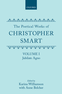 The Poetical Works of Christopher Smart: Volume I: Jubilate Agno