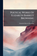 The Poetical Works of Elizabeth Barrett Browning