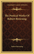 The Poetical Works of Robert Browning