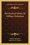 The Poetical Works of William Nicholson