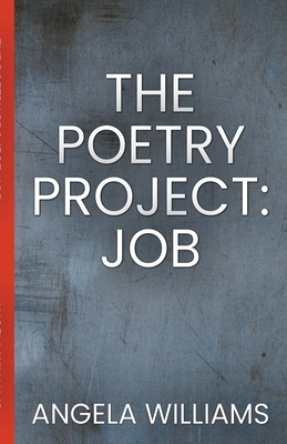The Poetry Project: Job - Williams, Angela