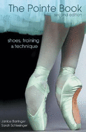The Pointe Book: Shoes, Training & Technique