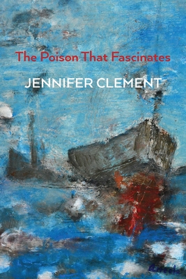 The Poison That Fascinates - Clement, Jennifer