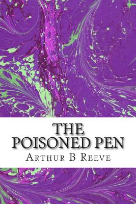 The Poisoned Pen: (Arthur B Reeve Classics Collection) - B Reeve, Arthur