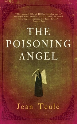 The Poisoning Angel - Teule, Jean, and Florence, Melanie (Translated by)
