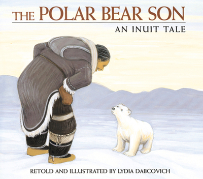 The Polar Bear Son: An Inuit Tale - 