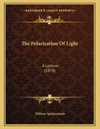 The Polarization of Light: A Lecture (1878)