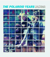 The Polaroid Years: Instant Photography and Experimentation