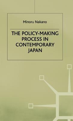 The Policy-Making Process in Contemporary Japan - Nakano, M.