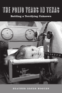 The Polio Years in Texas: Battling a Terrifying Unknown