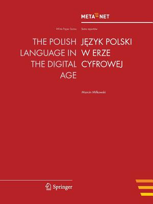 The Polish Language in the Digital Age - Rehm, Georg (Editor), and Uszkoreit, Hans (Editor)