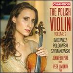 The Polish Violin, Vol. 2: Bacewicz, Poldowski, Szymanowski