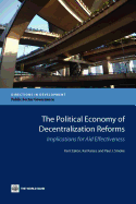 The Political Economy of Decentralization Reforms: Implications for Aid Effectiveness