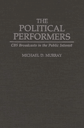 The Political Performers: CBS Broadcasts in the Public Interest
