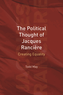 The Political Thought of Jacques Ranci�re: Creating Equality