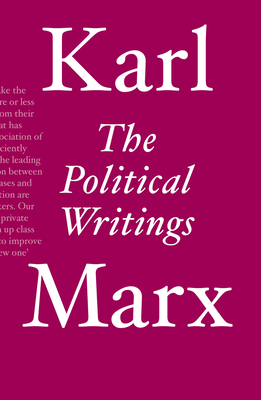 The Political Writings - Marx, Karl, and Tariq, Ali (Foreword by), and Fernbach, David (Editor)