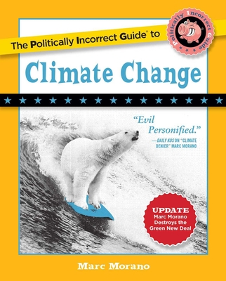 The Politically Incorrect Guide to Climate Change - Morano, Marc
