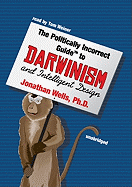 The Politically Incorrect Guide to Darwinism and Intelligent Design