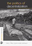 The Politics of Decentralization: Forests, Power and People