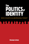 The Politics of Identity: Who Counts as Aboriginal Today?