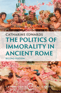 The Politics of Immorality in Ancient Rome
