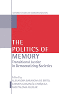 The Politics of Memory: Transitional Justice in Democratizing Societies
