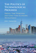 The Politics of Technological Progress: Parties, Time Horizons and Long-Term Economic Development