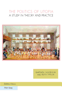 The Politics of Utopia: A Study in Theory and Practice