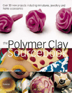 The polymer clay sourcebook