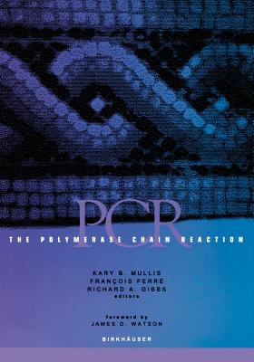 The Polymerase Chain Reaction - Mullis, Kary B (Editor), and Watson, J D, Dr. (Foreword by), and Ferre, Francois (Editor)