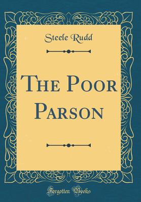 The Poor Parson (Classic Reprint) - Rudd, Steele