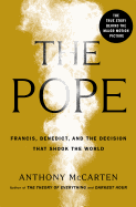 The Pope: Francis, Benedict, and the Decision That Shook the World