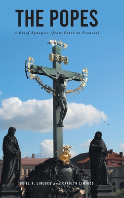 The Popes: A Brief Synopsis (from Peter to Francis) - Limjoco, Uriel R, and Limjoco, Carolyn
