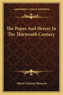 The Popes And Heresy In The Thirteenth Century