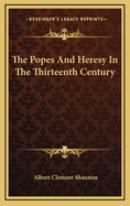 The Popes and Heresy in the Thirteenth Century