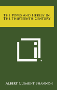 The Popes and Heresy in the Thirteenth Century