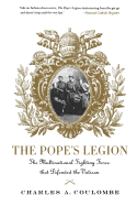 The Pope's Legion: The Multinational Fighting Force That Defended the Vatican