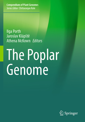 The Poplar Genome - Porth, Ilga (Editor), and Kl�pste, Jaroslav (Editor), and McKown, Athena (Editor)
