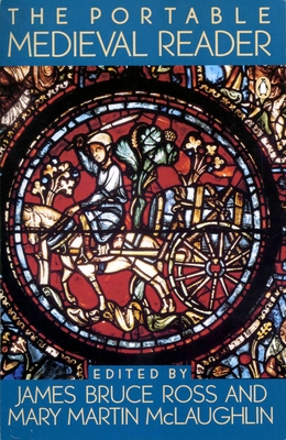 The Portable Medieval Reader - Various, and Ross, James Bruce (Editor), and McLaughlin, Mary Martin (Editor)