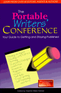 The Portable Writer's Conference: Your Guide to Getting and Staying Published