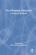 The Portuguese Subjunctive: A Grammar Workbook