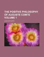 The Positive Philosophy of Auguste Comte; Volume 1
