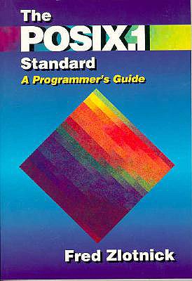 The Posix.1 Standard: A Programmer's Guide - Zlotnick, Fred