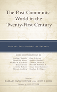 The Post-Communist World in the Twenty-First Century: How the Past Informs the Present