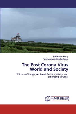 The Post Corona Virus World and Society - Kurup, Ravikumar, and Achutha Kurup, Parameswara