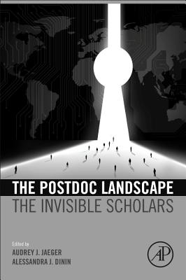 The Postdoc Landscape: The Invisible Scholars - Jaeger, Audrey J. (Editor), and Dinin, Alessandra J. (Editor)